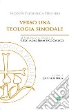 Verso una teologia sinodale. Miscellanea in Onore di S. Ecc. Mons. Francesco Cacucci libro