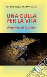 Una culla per la vita. Novena di Natale libro