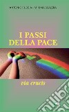 I passi della pace. Via Crucis libro di Ruccia Antonio Scalera Mimma