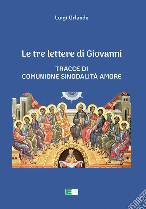 Le tre lettere di Giovanni. Tracce di Comunione Sinodalit� Amore