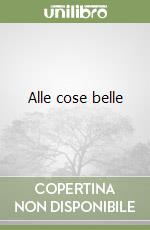 Alle cose belle libro