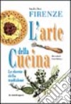 Firenze. L'arte della cucina libro