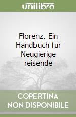 Florenz. Ein Handbuch für Neugierige reisende libro