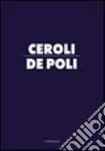 Ceroli-De Poli. Catalogo della mostra libro