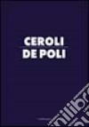 Ceroli-De Poli. Catalogo della mostra libro