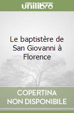 Le baptistère de San Giovanni à Florence libro