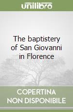 The baptistery of San Giovanni in Florence libro