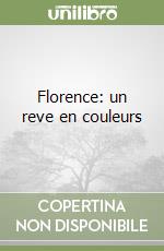 Florence: un reve en couleurs libro