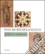 Vita di Michelangelo. Catalogo della mostra (Firenze, 18 luglio 2001-7 gennaio 2002) libro