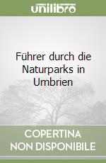 Führer durch die Naturparks in Umbrien libro