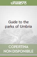 Guide to the parks of Umbria libro