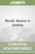 Nicolò Alunno in Umbria