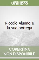 Niccolò Alunno e la sua bottega