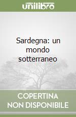 Sardegna: un mondo sotterraneo libro