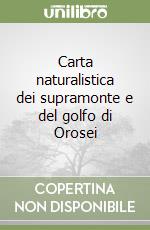 Carta naturalistica dei supramonte e del golfo di Orosei libro