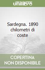 Sardegna. 1890 chilometri di coste libro