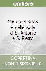 Carta del Sulcis e delle isole di S. Antonio e S. Pietro libro