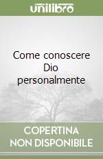 Come conoscere Dio personalmente libro