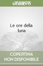 Le ore della luna