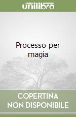 Processo per magia