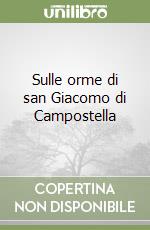 Sulle orme di san Giacomo di Campostella