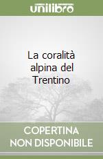 La coralità alpina del Trentino libro