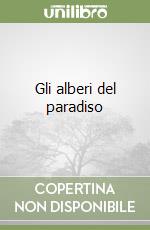 Gli alberi del paradiso libro