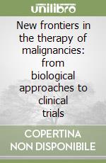 New frontiers in the therapy of malignancies: from biological approaches to clinical trials libro