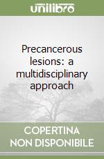 Precancerous lesions: a multidisciplinary approach libro