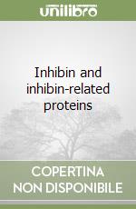 Inhibin and inhibin-related proteins libro