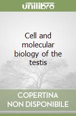 Cell and molecular biology of the testis libro