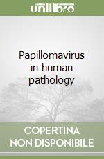 Papillomavirus in human pathology libro