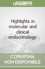 Highlights in molecular and clinical endocrinology