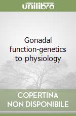 Gonadal function-genetics to physiology libro