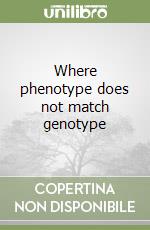 Where phenotype does not match genotype libro