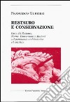 Restauro e conservazione. Carte del restauro, norme, convenzioni, e mozioni sul patrimonio architettonico ed artistico libro