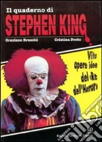 Il quaderno di Stephen King. Vita opere idee del «re dell'horror» libro