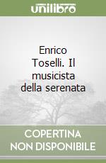 Enrico Toselli. Il musicista della serenata