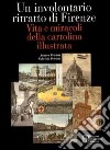 Un involontario ritratto di Firenze. Vita e miracoli della cartolina illustrata libro