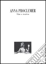 Anna Proclemer. Vita e teatro libro