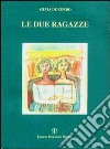 Le due ragazze libro