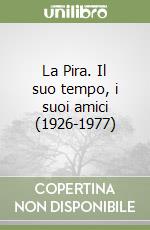 La Pira. Il suo tempo, i suoi amici (1926-1977) libro