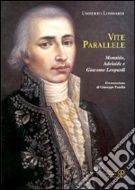 Vite parallele. Monaldo, Adelaide e Giacomo Leopardi