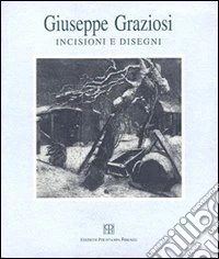Giuseppe Graziosi. Incisioni e disegni