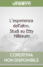 L'esperienza dell'altro. Studi su Etty Hillesum libro