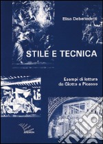 Stile e tecnica. Esempi di lettura da Giotto a Picasso libro