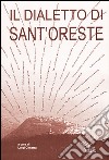 Il dialetto di Sant'Oreste. Ricerche e materiali libro