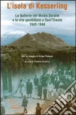 L'isola di Kesselring. Le gallerie del monte Soratte e la vita quotidiana a Sant'Oreste 1943-1944