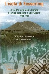 L'isola di Kesselring. Le gallerie del monte Soratte e la vita quotidiana a Sant'Oreste 1943-1944 libro