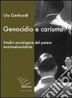 Genocidio e carisma. Analisi sociologica del potere nazionalsocialista libro